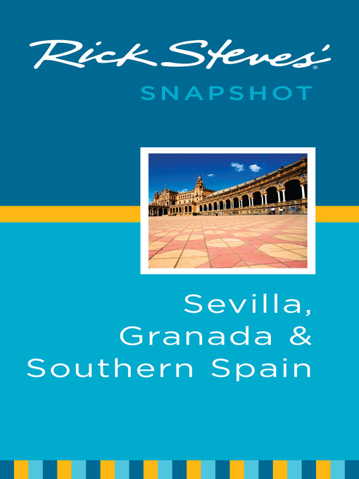 Title details for Rick Steves' Snapshot Sevilla, Granada and Southern Spain by Rick Steves - Available